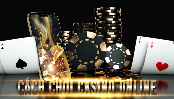 Hướng dẫn cách chơi casino online với 7 bước cho người mới