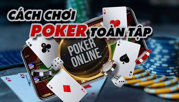 Luật chơi Poker – Hướng dẫn cách chơi bài Poker quốc tế