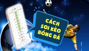 Cách soi kèo bóng đá nhà cái – Mẹo soi kèo cá độ [Đỉnh Cao]