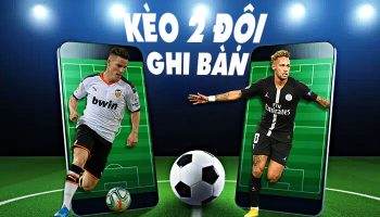 Kèo 2 đội ghi bàn là gì? 10 Mẹo cược kèo BTTS đỉnh của chóp