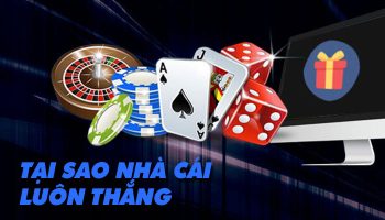 Tại sao nhà cái luôn thắng còn bạn chơi cờ bạc mãi vẫn thua?