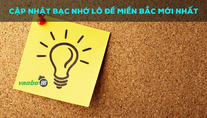 [Cập nhật] Bạc nhớ lô đề Miền Bắc mới nhất 2023