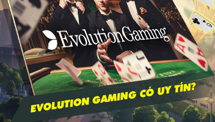 Evolution gaming là gì? Có lừa đảo thật không?