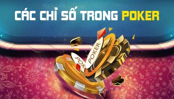 Nhận diện Các Chỉ Số Trong Poker | Giải thích cho dân Poker