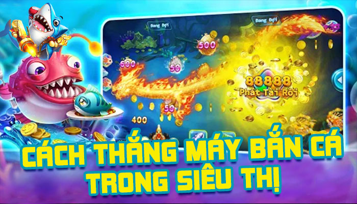 #10 Nguyên lý & Cách chơi game bắn cá ăn xu trong siêu thị