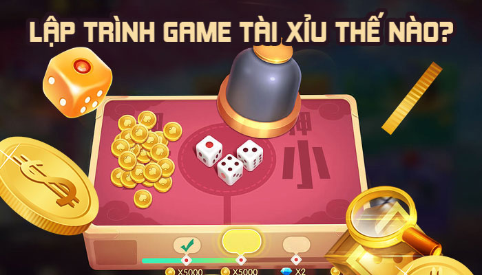 Cách lập trình game tài xỉu: Tạo ra 1 con game tài xỉu thế nào?