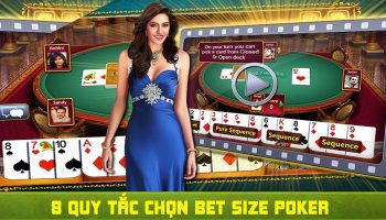 #8 Quy tắc chọn bet size Poker: Khái niệm & Ví dụ thực tế