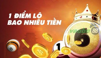 1 điểm lô bao nhiêu tiền? Nếu đánh 5, 10, 100 điểm thì bao nhiêu?