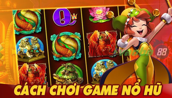 Cách chơi game nổ hũ