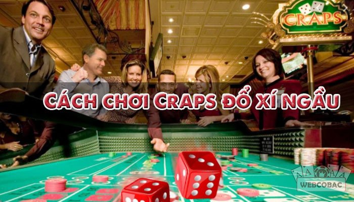 Cách chơi Craps đổ xí ngầu 