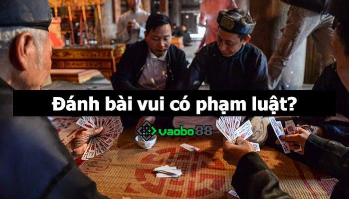 Đánh bài vui có phạm luật không