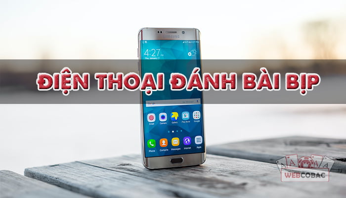 Điện thoại đánh bài bịp 