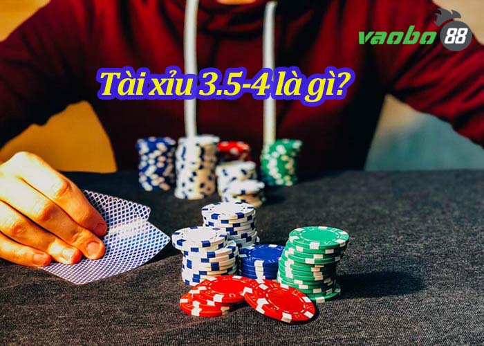 Tài xỉu 3.5-4 là gì? Bật mí chơi tài xỉu 3.5-4 là trúng