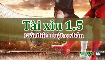 Kèo tài xỉu 1.5 là gì? Hướng dẫn cách đánh tài xỉu 1 1/2 chính xác