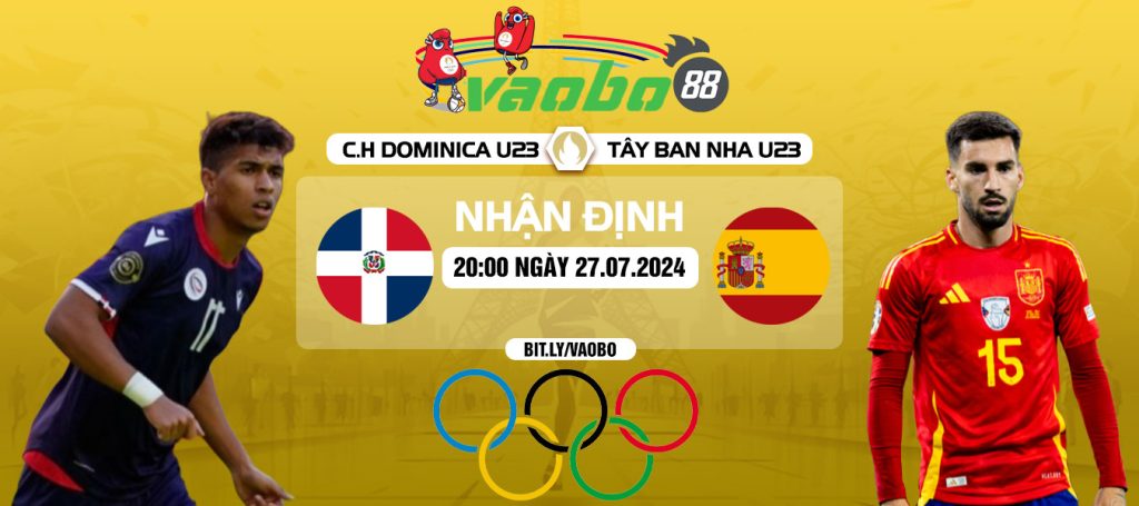 Nhận định Olympic CH Dominica vs Tây ban Nha tối ngày 27/07: Sớm giành vé đi tiếp