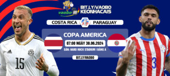 Nhận định Costa Rica vs Paraguay 08h00 ngày 03/07: Trận đấu của danh dự