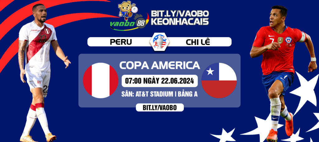 Nhận định trận đấu Peru vs Chile sáng ngày 22/06: Mở đầu khó lường