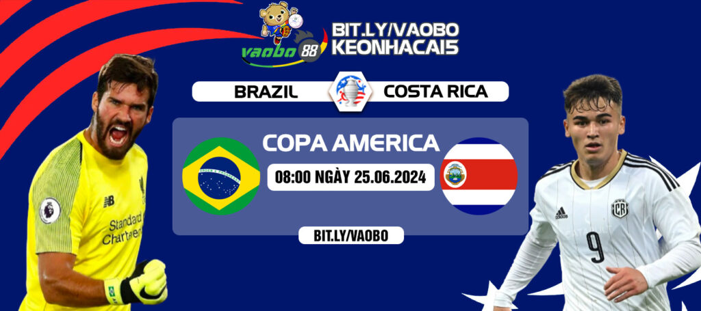 Nhận định trận đấu Brazil vs Costa Rica 08h00 ngày 25/06: Điệu samba rực lửa