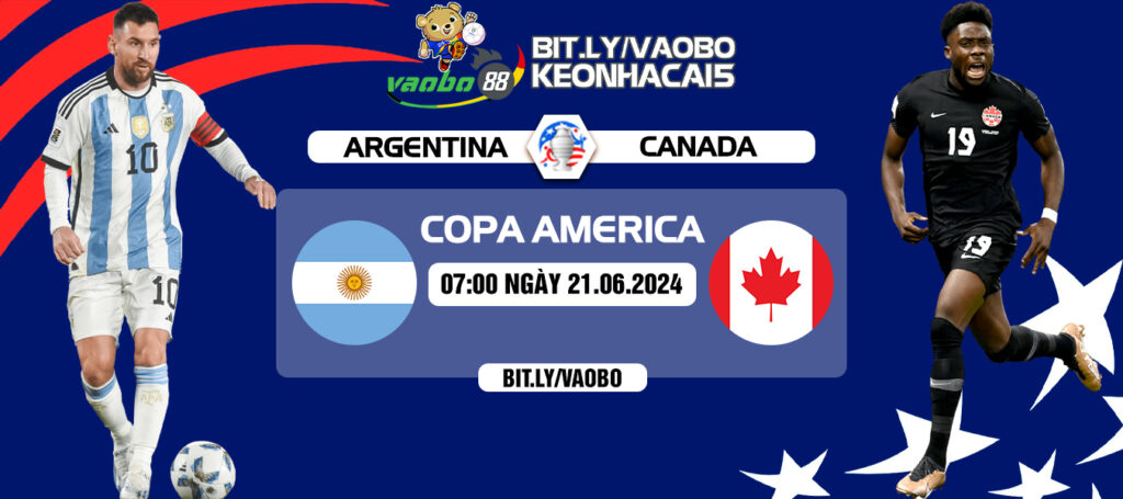 Nhận định trận đấu Argentina vs Canada sáng ngày 21/06: Sự khởi đầu thuận lợi