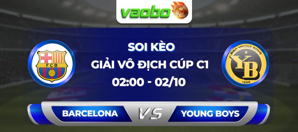 Soi kèo Barcelona vs Young Boys 02h00 ngày 02/10: Những vị khách tội nghiệp Young Boys