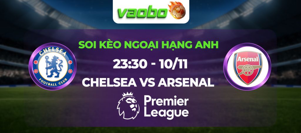 Soi kèo Chelsea đấu với Arsenal 23h30 ngày 10/11: Cầm chân nhau ở Stamford Bridge