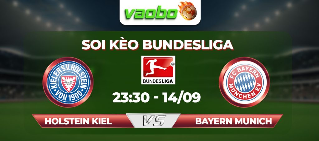 Soi kèo Holstein Kiel đấu với Bayern Munich 23h30 ngày 14/09: Thị uy sức mạnh hàng công