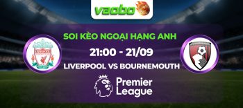 Soi kèo Liverpool đấu với Bournemouth 21h00 ngày 21/09: Tìm lại mạch chiến thắng