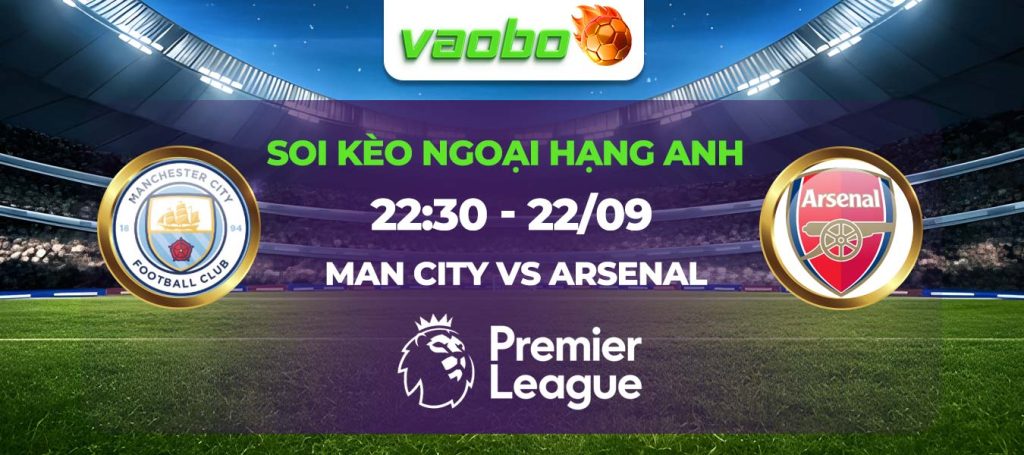 Soi kèo Man City vs Arsenal 22h30 ngày 22/09: Nhà vô địch bắt đầu “tách top”