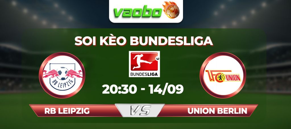 Soi kèo RB Leipzig đấu với Union Berlin 20h30 ngày 14/09: Thắng lợi trong tầm tay