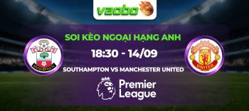 Soi kèo Southampton đấu với Manchester United lúc 18h30 14/09: Quỷ đỏ bị dồn tới chân tường