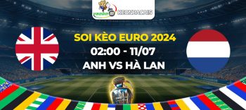 Soi kèo Anh vs Hà Lan 02h00 ngày 11/07: Tập trung cao độ cho mục tiêu chung kết