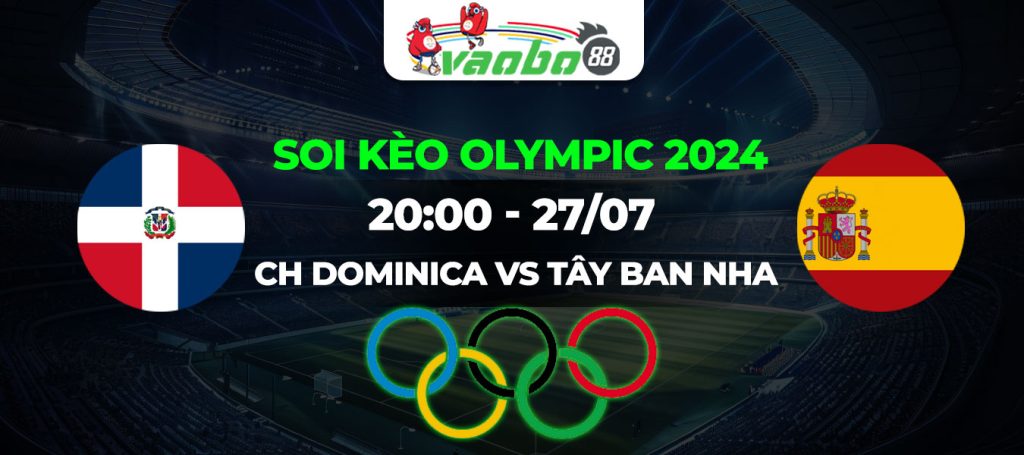 Soi kèo Olympic CH Dominica vs Tây Ban Nha tối ngày 27/07: Sức mạnh vượt trội của Bò Tót