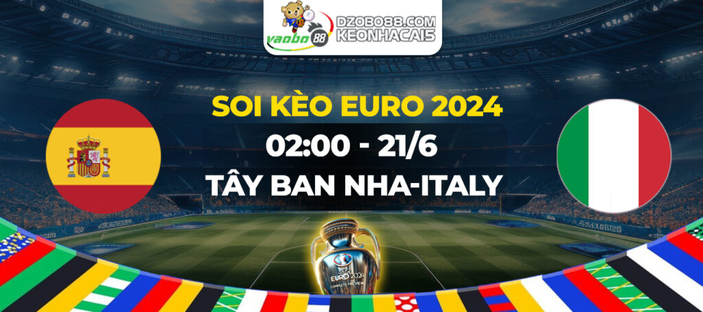 Soi kèo trận đấu Tây Ban Nha vs Ý rạng sáng ngày 21/06: Vé đi tiếp cho La Roja