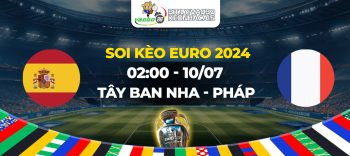 Soi kèo Tây Ban Nha vs Pháp 02h00 ngày 10/07: Cuộc chiến không khoan nhượng