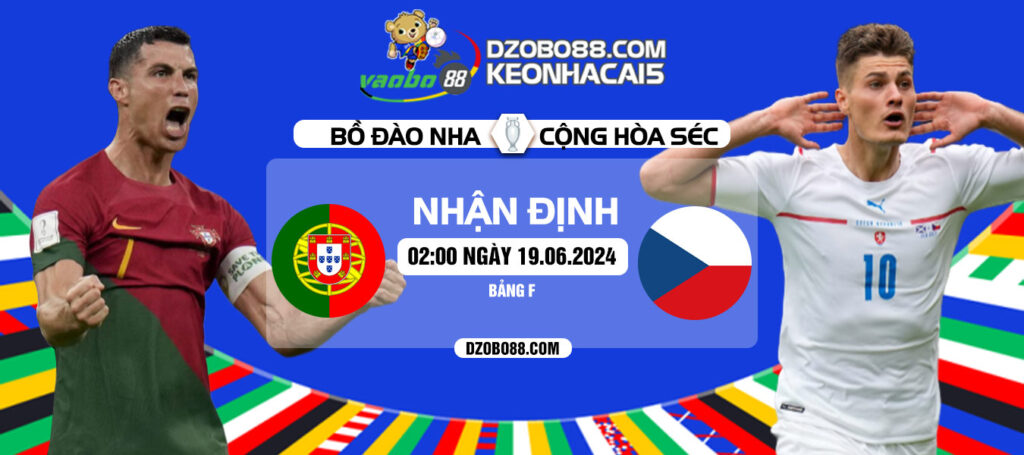 Nhận định trận đấu Bồ Đào Nha vs Cộng Hòa Séc rạng sáng 19/06: Thị uy sức mạnh