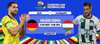 Nhận định trận đấu Đức vs Hungary tối ngày 19/06: Cỗ xe tăng giành vé đi tiếp