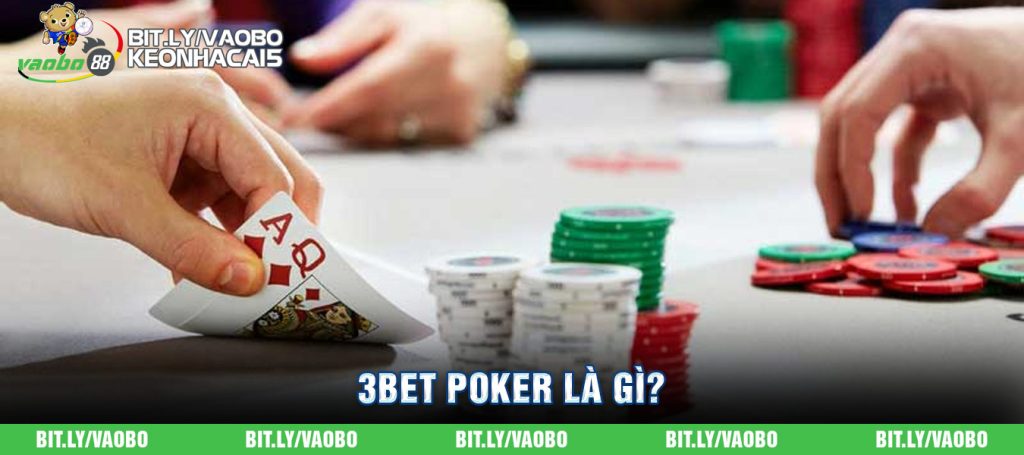 Tìm hiểu 3bet Poker, 4bet Poker, 5bet Poker là gì?