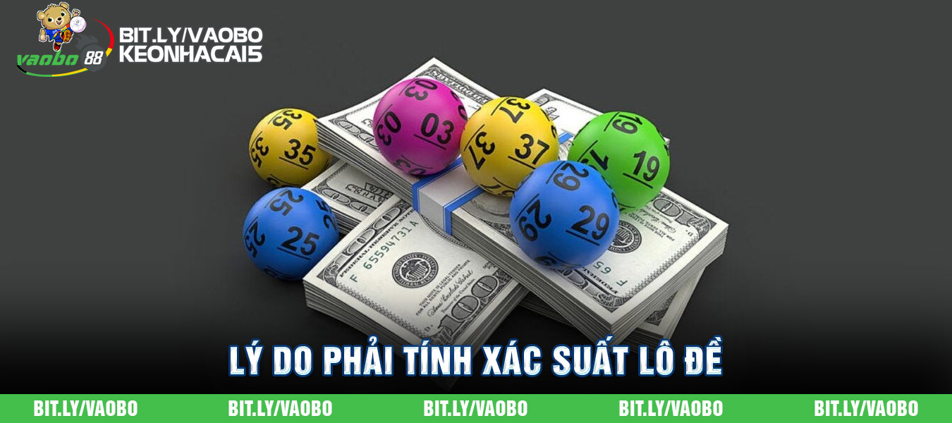 lý do phải tính xác suất lô đề