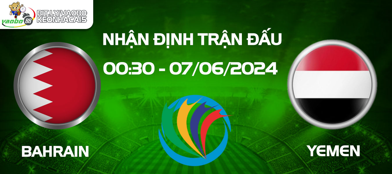 nhận định trận đấu giữa bahrain vs yemen