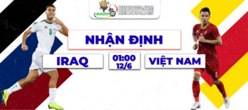 Tin tức nhận định trận Iraq vs Việt Nam rạng sáng ngày 12/6/2024