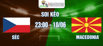 Soi kèo trận đấu Séc vs Macedonia tối ngày ngày 10/06/2024