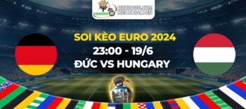 Soi kèo trận đấu Đức vs Hungary tối ngày 19/06: Chủ nhà vượt trội