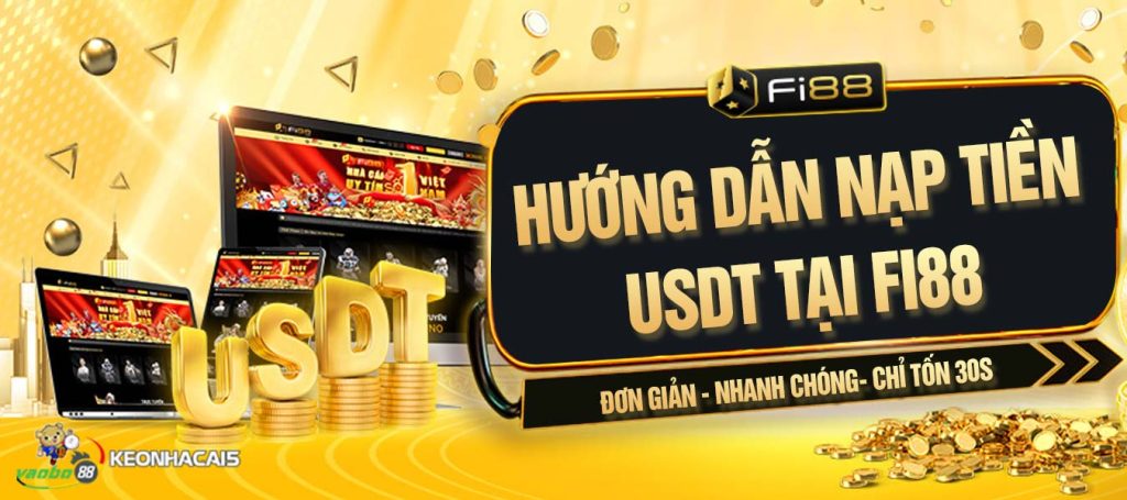 Hướng dẫn nạp tiền USDT tại Fi88 đơn giản và nhanh chóng dành cho người mới