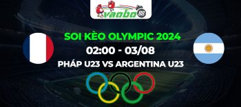 Soi kèo Olympic Pháp U23 vs Argentina U23 lúc 02h00 ngày 03/08: Chiến thắng đến gần với Argentina