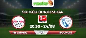 Soi kèo RB Leipzig vs Bochum, 20h30 ngày 24/08: Lợi thế dành cho đội chủ sân Red Bull Arena