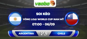 Soi kèo Argentina đấu với Chile 07h00 Chile 06/09: Trận đấu căng go của nhà vô địch World Cup