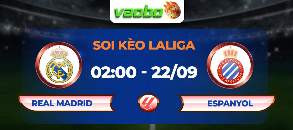 Soi kèo Real Madrid đấu với Espanyol 02h00 ngày 22/09: Thắng lợi dễ dàng dành cho bầy kền kền trắng